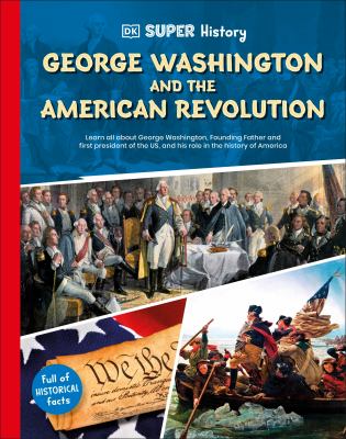 Dk Super History George Washington and The American Revolution